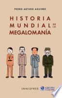 Historia Mundial De La Megalomanía: Desmesuras, Desvaríos Y Fantasías Del Culto...