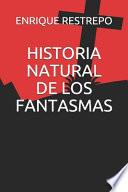 Historia Natural de Los Fantasmas