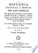 Historia natural y moral de las Indias, en que se tratan las cosas notables del Cielo, elementos, metales, plantas y animales de ellas