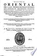 Historia oriental de las peregrinaciones de Fernan Mendez Pinto, adonde se escriven muchas, y muy estranas cosas que vio, y oyo en los Reynos de la China, Tartaria ... Traduzido de Portugues en Castellano por Francisco de Herrera Maldonado etc