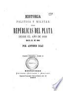 Historia política y militar de las repúblicas del Plata desde el año de 1828 hasta el de 1866