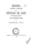 Historia politica y militar de las repúblicas del Plata desde el año de 1828 hasta el de 1866