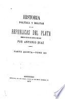 Historia politica y militar de las repúblicas del Plata desde el año de 1828 hasta el de 1866