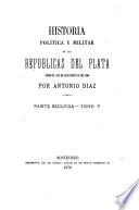 Historia politica y militar de las repúblicas del Plata desde el año de 1828 hasta el de 1866