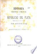 Historia política y militar de las repúblicas del Plata desde el año de 1828 hasta el de 1866