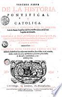 Historia pontifical y catolica... con mas una breve recapitulacion de las cosas de Espaâ ... [Partes Primera y Segunda], [Partes tercera y quarta por Luis de Bavia] [parte quinta por Marcos de Guadalaxara y Javier]