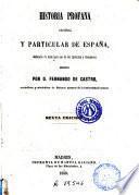 Historia profana general, y la particular de España, declarada de texto para uso de los institutos y seminarios