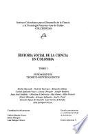 Historia social de la ciencia en Colombia: Fundamentos teorico-metodologicos
