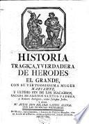 Historia tragica y verdadera de Herodes el Grande, con su virtuosisima muger Mariamne, y ultimo fin de los Macabeos