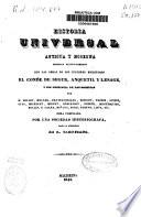 Historia universal antigua y moderna formada principalmente con las obras de los célebres escritores el conde de Segur, Anquetil y Lesage...