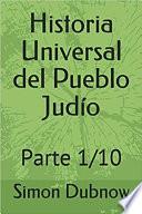Historia universal del Pueblo Judio. Parte 1/10