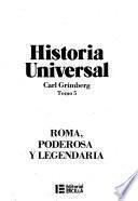Historia universal: Roma, poderosa y legendaria