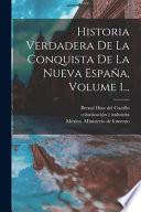 Historia Verdadera De La Conquista De La Nueva España, Volume 1...