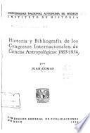 Historia y bibliografía de los congresos internacionales de ciencias antropológicas: 1865-1954