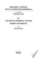 Historia y crítica de la literatura española: [pt.] 1. Los nuevos nombres: 1975-2000