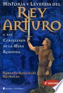 Historia y leyenda del Rey Arturo y sus Caballeros de la Mesa Redonda