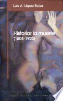 Historiar la muerte (1508-1920)