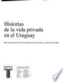 Historias de la vida privada en el Uruguay: El nacimiento de la intimidad, 1870-1920