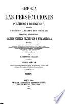 Historias de las persecuciones politicas y religiosas ocurridas en Europa desde la edad media hasta nuestros dias