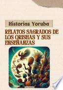Historias Yoruba: Relatos Sagrados de los Orishas y sus Enseñanzas