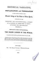Historical Narrative, Explanation, and Vindication of the Course Pursued by the Grand Lodge of the State of New-York, in Relation to the UnMasonic and Unconstitutional Attempt of a Portion of Their Body to Revolutionize the Organization Thereof ...