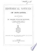 Historical Notices of Doncaster ... Reprinted from the “Doncaster Gazette,” Etc
