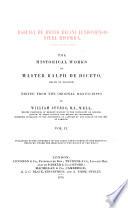 Historical works of Master Ralph de Diceto, Dean of London