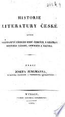 Historie Literatury České aneb Sanstawný přehled Spisǔ českých, s kráthau historij narodu, oswicenj a gazyka