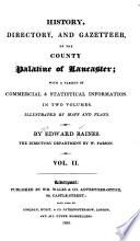 History, Directory, and Gazetteer, of the County Palatine of Lancaster