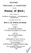 History, directory & gazetteer, of the county of York; with select lists of the merchants ... of London, and the principal . .. towns of England. The directory department by W. Parson