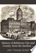 History of Baltimore City and County, from the Earliest Period to the Present Day