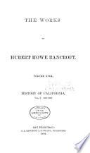 History of California: 1542-1800.-v.2. 1801-1824.-v.3. 1825-1840.-v.4. 1840-1845.-v.5. 1846-1848.-v.6. 1848-1859.-v.7. 1860-1890