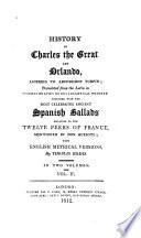 History of Charles the Great and Orlando, Ascribed to Archbishop Turpin, Transl. from the Latin ... with ... Spanish Ballads Relating to the Twelve Peers of France