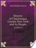 History of Chautauqua County New York and its People