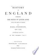 History of England Comprising the Reign of Queen Anne Until the Peace of Utrecht