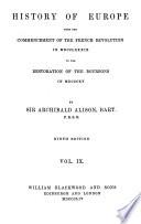 History of Europe, from the Commencement of the French Revolution, in 1789, to the Restoration of the Bourbons in 1815