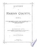 History of Hardin County, Iowa, Together with Sketches of Its Towns, Villages and Townships, Educational, Civil, Military and Political History; Portraits of Prominent Persons, and Biographies of Representative Citizens