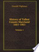 History of Talbot County Maryland 1661-1861