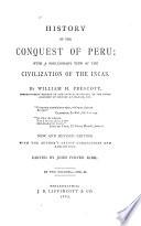 History of the Conquest of Peru with a Preliminary View of the Civilization of the Incas