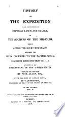 History of the Expedition Under the Command of Captains Lewis and Clarke, to the Sources of the Missouri, Thence Across the Rocky Mountains and Down the River Columbia to the Pacific Ocean, 1804-5-6 [ed. by N. Biddle] Prepared for the Press by P. Allen
