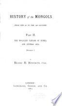 History of the Mongols, from the 9th to the 19th Century: The so-called Tartars of Russia and Central Asia. 2 v