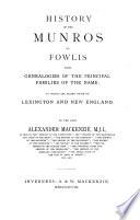History of the Munros of Fowlis. To which are added those of Lexington and New England