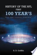 History of the NFL First 100 Year's You Sure Started Somethin'