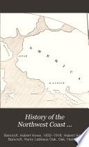 History of the Northwest Coast ...