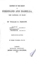 History of the Reign of Ferdinand and Isabella ... Eighth edition, revised. [With portraits.]