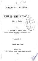 History of the reign of Philip the Second, King of Spain: (1857. XI, 316 p.)