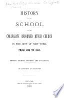 History of the School of the Collegiate Reformed Dutch Church in the City of New York, from 1633 to 1883