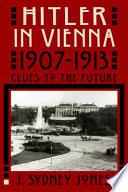 Hitler in Vienna, 1907-1913