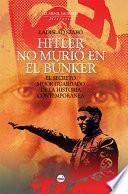 Hitler no murió en el búnker