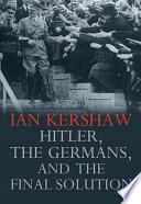 Hitler, the Germans, and the Final Solution